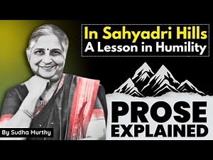 Prose Explained 'In Sahyadri Hills–A Lesson in Humility' by Sudha Murthy || By Dipika Kumavat