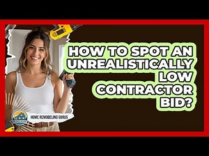 How To Spot An Unrealistically Low Contractor Bid?