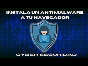 🔒 CÓMO INSTALAR ANTIMALWARE en Navegadores - Protege tu Privacidad de Phishing y Malware 🛡️