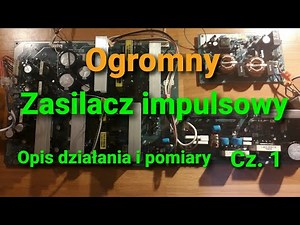 Wielki zasilacz impulsowy - opis działania i pomiary (część 1)