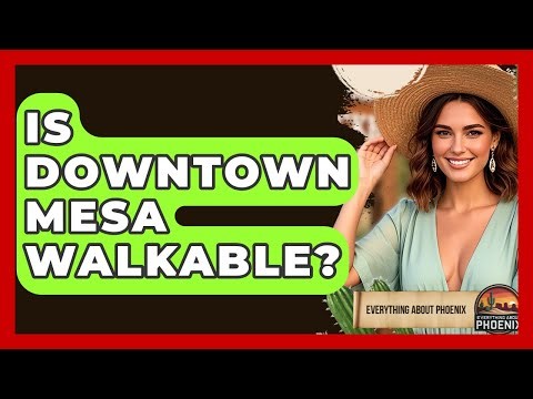 Is Downtown Mesa Walkable? - Everything About Phoenix