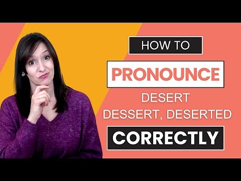 Beyond Spelling: Pronouncing Desert, Dessert, Deserted Correctly