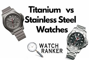 Titanium Watches vs Stainless Steel Watches | Pros & Cons - WatchRanker
