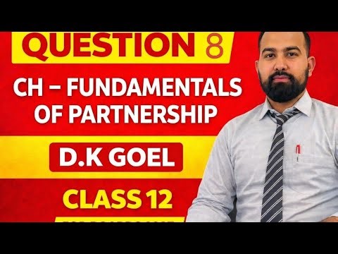 DK Goel class 12 accounts| partnership fundamentals | Q8 solution | int in drawing| fixed vs fluctua