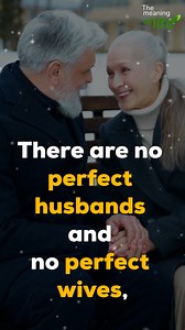 There are no perfect husbands and perfect wifes | The meaning of life