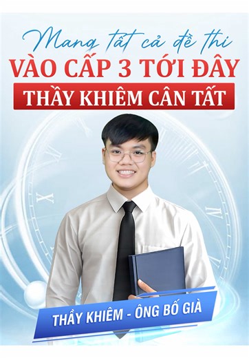 Mang tất cả đề thi vào cấp 3 tới đây #thaykhiem #toanthaykhiem #toan9 #onthivao10