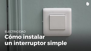 Cómo instalar un interruptor simple - Electricidad para principiantes: lecciones básicas | Sikana