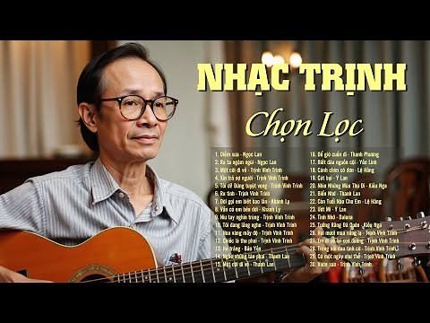 52 Siêu Phẩm Nhạc Trịnh Công Sơn CHỌN LỌC Nghe Hoài Không Chán - Liên Khúc Nhạc Trịnh Hay Nhất 2025