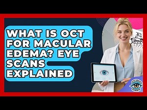 What Is OCT For Macular Edema? Eye Scans Explained - Eye Health Experts