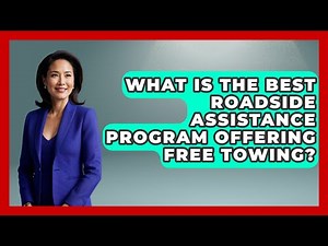 What Is The Best Roadside Assistance Program Offering Free Towing? - Auto Coverage Explained