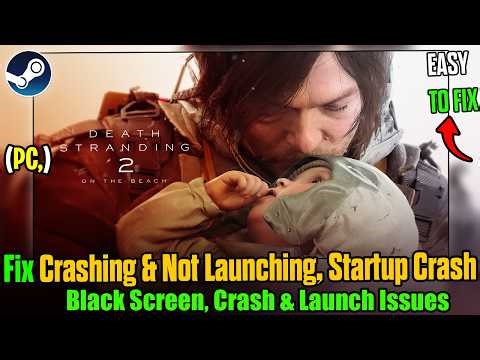 Fix Death Stranding 2: On the Beach Crashing & Not Launching, Startup Crash & Black Screen