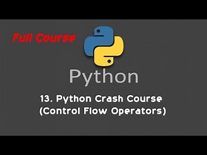 13. Python Crash Course (Control Flow Operators)