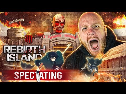 ATTACK ON REBIRTH ISLAND... SPECTATING REBIRTH BUT EVERYONE HAS ARMORED TITAN/SCOUT OPERATORS...