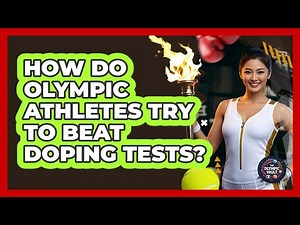 How Do Olympic Athletes Try To Beat Doping Tests? - The Olympic Vault