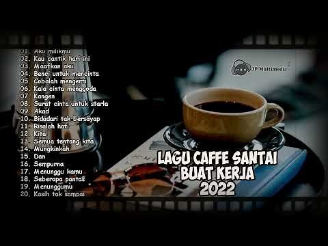 20 LAGU SANTAI ENAK DI DENGAR SAAT KERJA 2022 untuk Caffe - Kedai Kopi - Angkringan - CAFE SANTAI