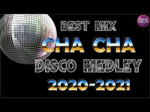 BEST MIX DISCO CHA CHA CHA NONSTOP MEDLEY - CHA CHA MEDLEY NONSTOP 2020-2021