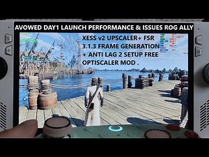Avowed Day 1 Performance & Issues Rog Ally | XeSS 2 Upscaler + FSR Frame Gen + Anti lag 2 Optiscaler