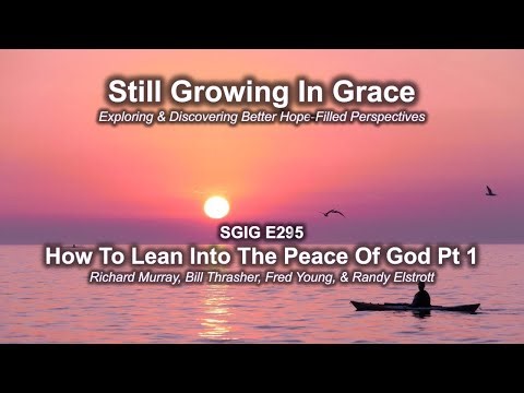 SGIG E295 How To Lean Into The Peace Of God Pt 1