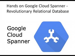 Hands on Google Cloud Spanner - A Revolutionary Relational Database