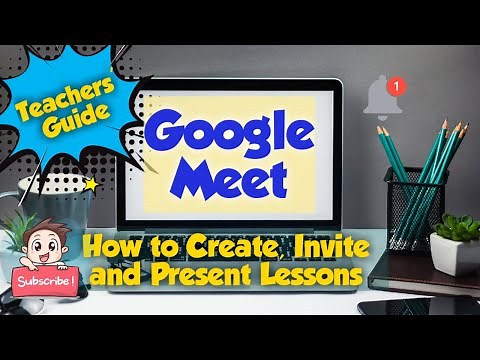 How to Create, Invite and Present your Lessons in a Class Meetings using Google Meet- Tutorial 101