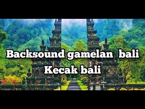 backsound gamelan bali & kecak bali no copyright