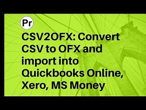 Convert CSV to OFX and import into QB Online, Xero (CSV2OFX Windows)