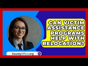 Can Victim Assistance Programs Help With Relocation? - CountyOffice.org