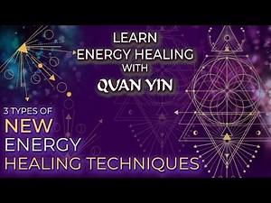 LEARN ENERGY HEALING WITH QUAN YIN ~ 3 Types of NEW Energy Healing Techniques | Chakra Healing
