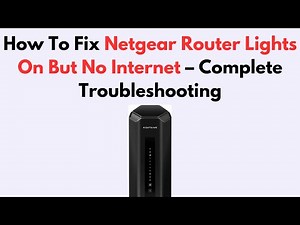 How To Fix Netgear Router Lights On But No Internet – Complete Troubleshooting