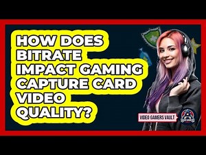 How Does Bitrate Impact Gaming Capture Card Video Quality? - Video Gamers Vault