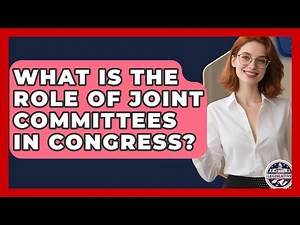 What Is the Role of Joint Committees in Congress? - Inside the Legislative Branch