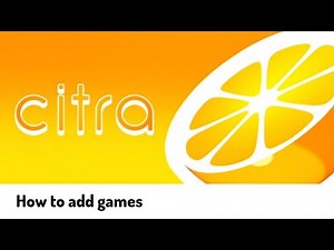 Citra Emulator How to add (Install) games