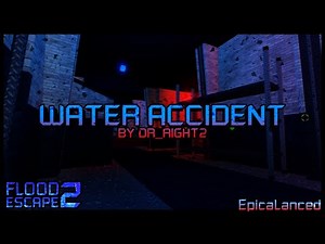 Water Accident (Unfinished Remake) [Insane] by Dr_Right2 | Flood Escape 2: Community Maps