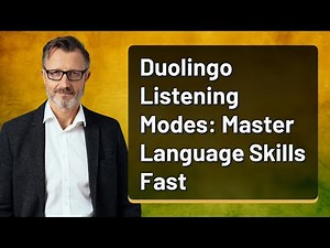 Duolingo Listening Modes: Master Language Skills Fast