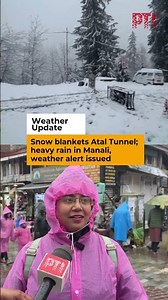Snow blankets Atal Tunnel; heavy rain in Manali, weather alert issued