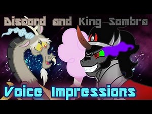 MLP - Discord and King Sombra [Voice Impressions]
