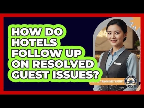 How Do Hotels Follow Up On Resolved Guest Issues?