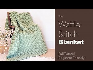 How to Crochet ~ The Waffle Stitch - Chunky Blanket Tutorial