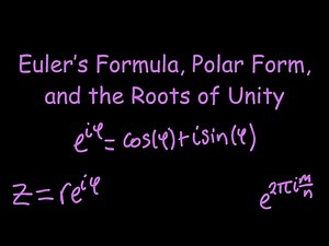 Complex Analysis: Euler's Formula, Polar Form, and the Roots of Unity