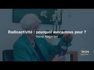 Radioactivité : pourquoi je n’ai pas peur de l’invisible