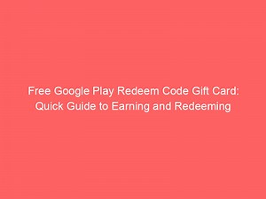 Free Google Play Redeem Code Gift Card: Quick Guide to Earning and Redeeming