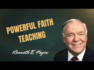Powerful Faith Teaching by Kenneth E. Hagin