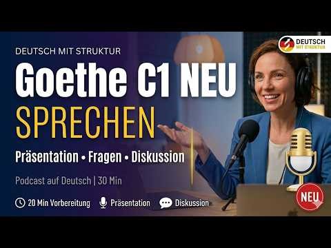 🎙️ Goethe C1 NEU – Sprechen: Der komplette Ablauf erklärt!