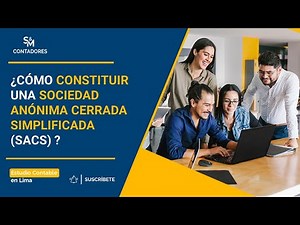 Guía Completa: Cómo Constituir una Sociedad Anónima Cerrada Simplificada
