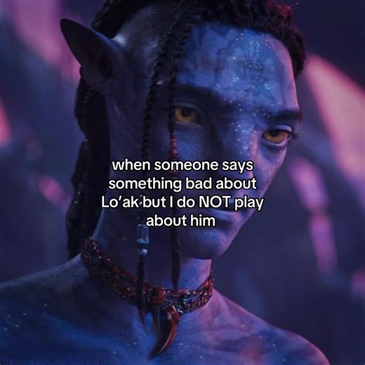 I DONT PLAY #avatar #avatarthewayofwater #loak #favcharater #jamescameron