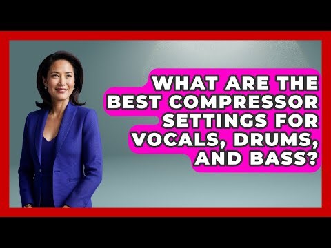 What Are The Best Compressor Settings For Vocals, Drums, And Bass? - Music Producer Mastery