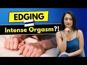 A Urologist Explains | What Is Edging and Is It Safe? | Science-Based Facts