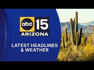 ABC15 Arizona in Phoenix Latest Headlines | June 9, morning