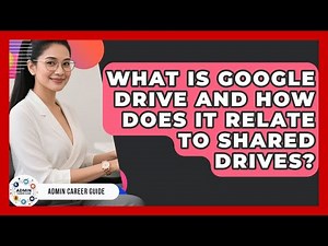 What Is Google Drive And How Does It Relate To Shared Drives? - Admin Career Guide