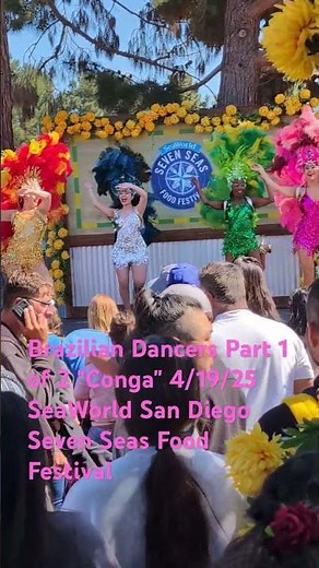 Brazilian Dancers Part 1 of 2 "Conga" 4/19/25: 2025 SeaWorld San Diego Seven Seas Food Festival
